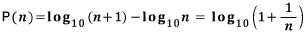 P(n)=log_{ 10 }\combi { \left( n+1 \right) }-log_{ 10 }\combi { n\quad =\quad log_{ 10 }\combi { \left( 1+\frac { 1 }{ n } \right) } }